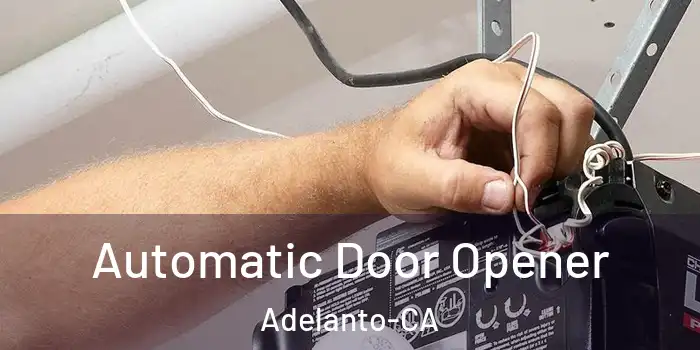  Automatic Door Opener Adelanto-CA