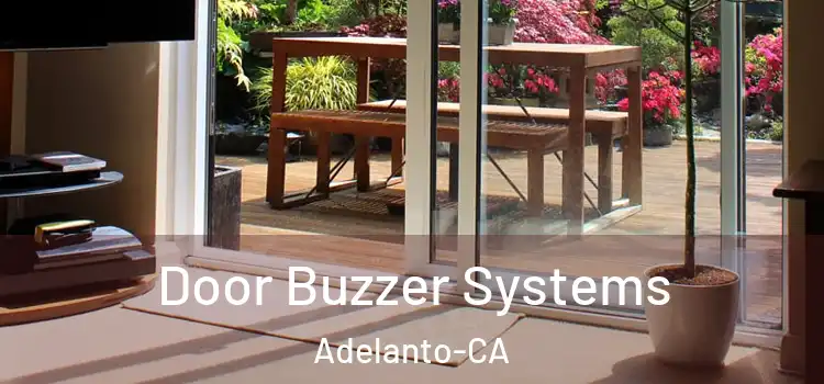  Door Buzzer Systems Adelanto-CA