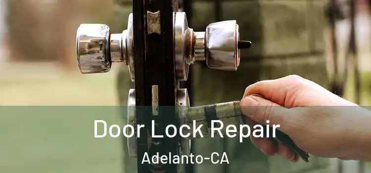  Door Lock Repair Adelanto-CA