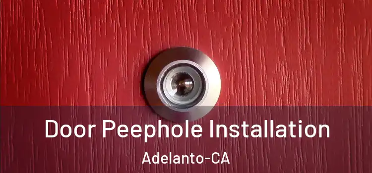  Door Peephole Installation Adelanto-CA