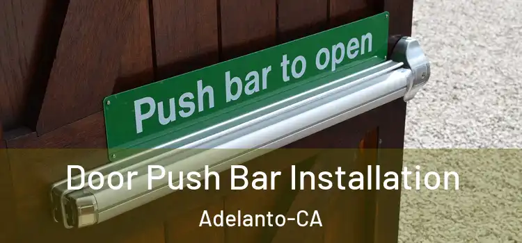 Door Push Bar Installation Adelanto-CA