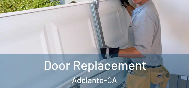  Door Replacement Adelanto-CA