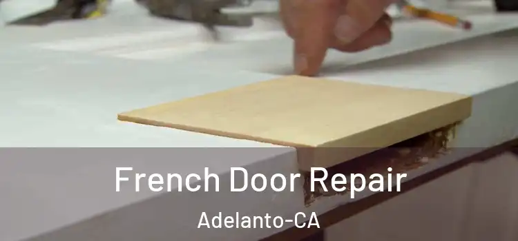  French Door Repair Adelanto-CA