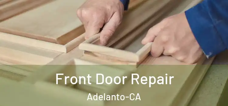  Front Door Repair Adelanto-CA