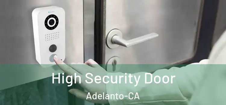  High Security Door Adelanto-CA