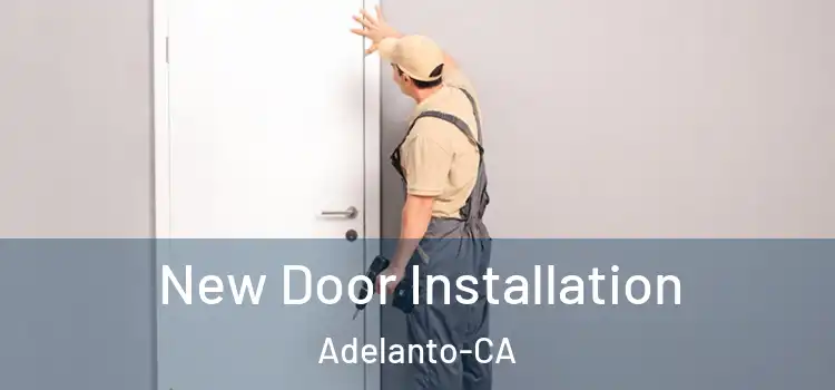 New Door Installation Adelanto-CA