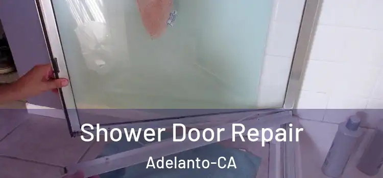 Shower Door Repair Adelanto-CA